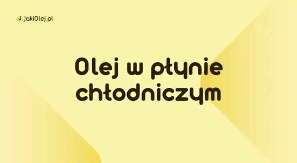 Olej w płynie chłodniczym – dowiedz się, jaki olej wybrać do swojego pojazdu na JakiOlej.pl.